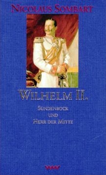 Wilhelm II. - Sündenbock und Herr der Mitte