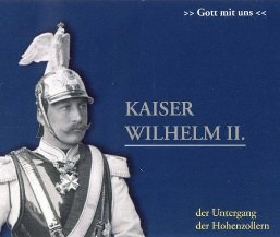 Kaiser Wilhelm II. – der Untergang der Hohenzollern
